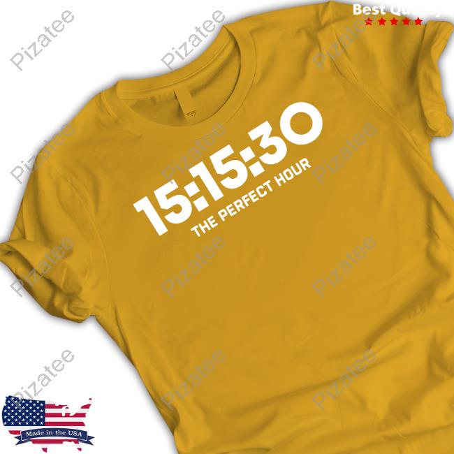 Official 15 15 30 The Perfect Hour Shirt