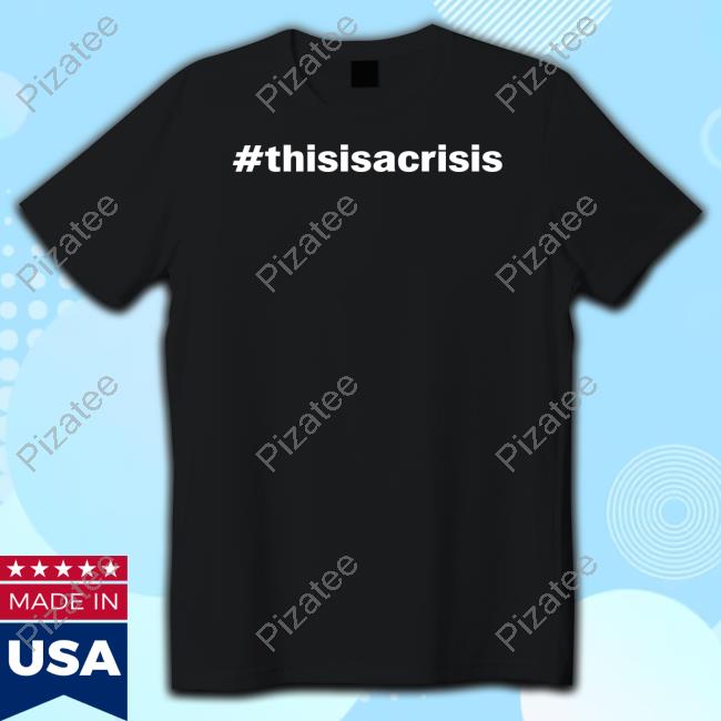 #Thisisacrisis Long Sleeve T Shirt